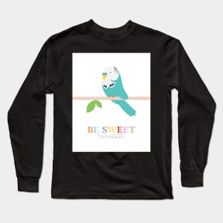 be sweet parakeet Long Sleeve T-Shirt